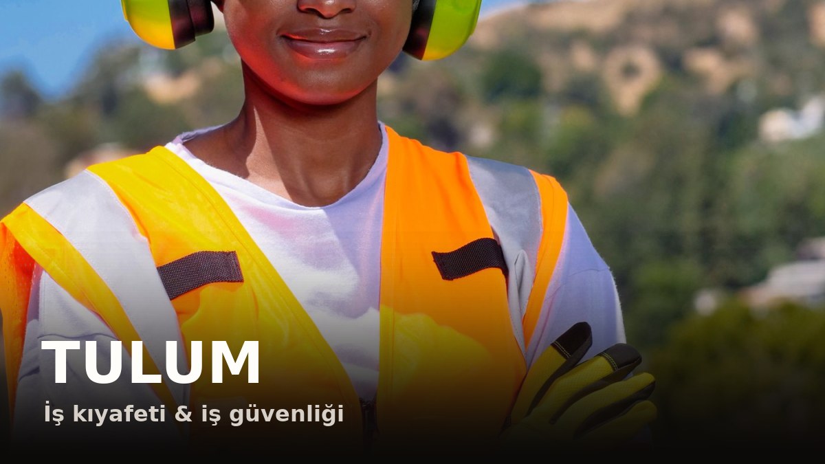 TULUM — İş Kıyafeti, Üniforma & İş Güvenliği E-Ticaret
